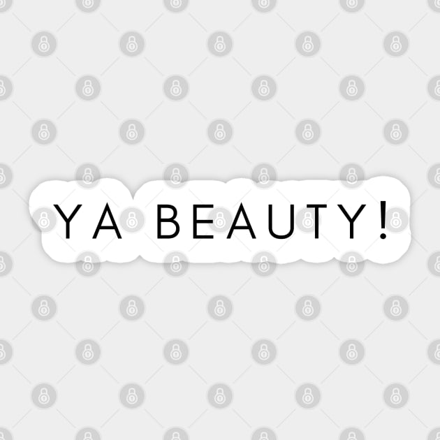 Ya Beauty - You Beautiful Person or A Beautiful Thing You Sticker by tnts